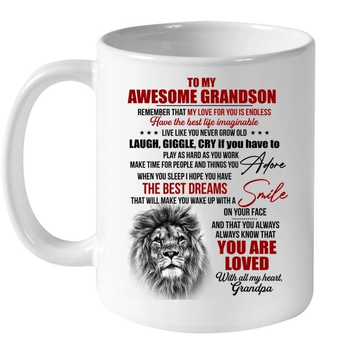 PERSONALIZED LION TO MY AWESOME GRANDSON MUG FROM GRANDPA REMEMBER THAT MY LOVE FOR YOU IS ENDLESS MUG GIFTS FOR BIRTHDAY, ANNIVERSARY CUSTOMIZED NAME CERAMIC COFFEE MUG 11-15 OZ