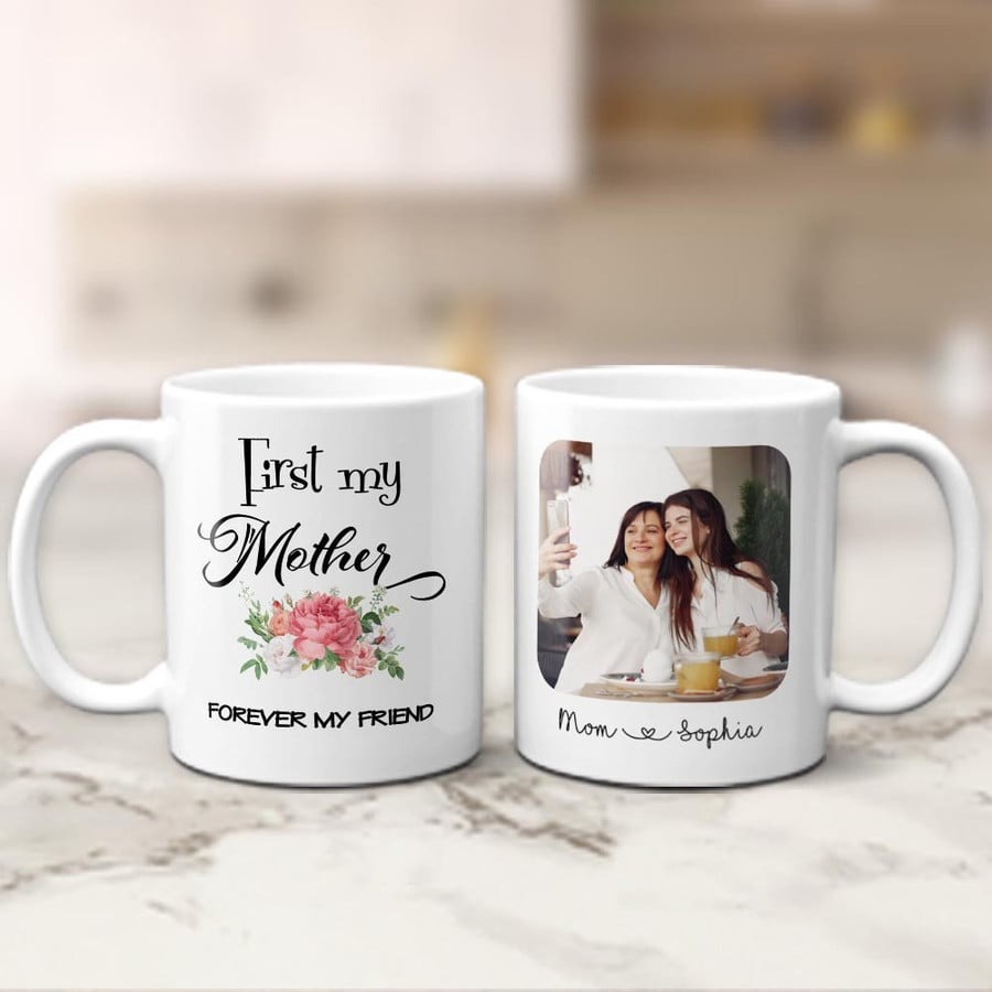 PERSONALIZED MUG CUSTOM PHOTO MUG TO MY MOTHER MUG FIRST MY MOTHER FOREVER MY FRIEND MUG GIFTS FOR MOTHER FROM SON DAUGHTER BEST MOTHER'S DAY MUG GIFTS BIRTHDAY GIFTS MUG