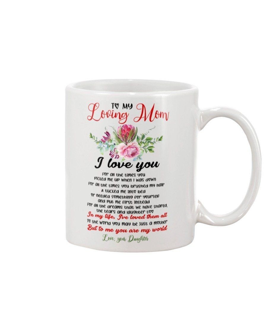 PERSONALIZED MUG TO MY LOVING MOM I LOVE YOU FOR ALL THE TIMES MUG MOTHERS MUG MOTHERS GIFTS BEST GIFTS FOR MOM MOTHER CUP WHITE CERAMIC MUG 11OZ 15OZ