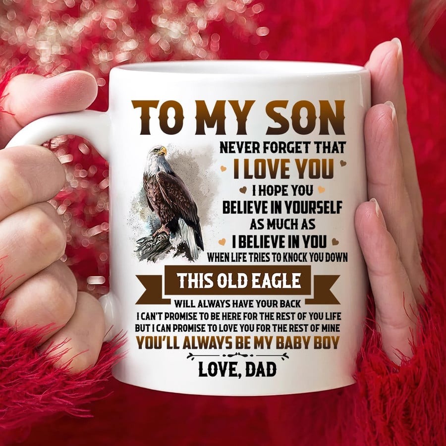 PERSONALIZED MUG TO MY SON NEVER FORGET THAT I LOVE YOU MUG, OLD EAGLE MUG, GIFT FOR SON FROM DAD ON FATHER'S DAY GIFT