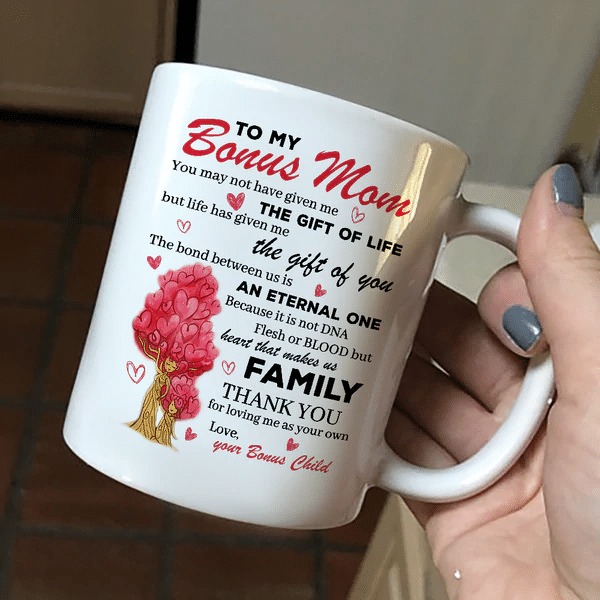 PERSONALIZED MUG, TO MY BONUS MOM YOU MAY NOT GIVEN ME THE GIFT OF LIFE MUG, GIFT FOR STEP MOM, BONUS MOM GIFT, MOTHER'S DAY GIFT