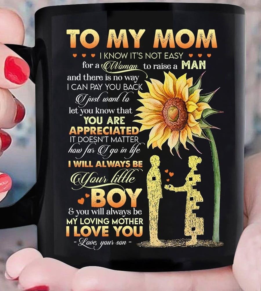 PERSONALIZED MUG, TO MY MOM I KNOW IT'S NOT EASY FOR A WOMAN TO RAISE A MAN MUG, GIFT FOR MOM FROM SON, MOTHER'S DAY GIFT