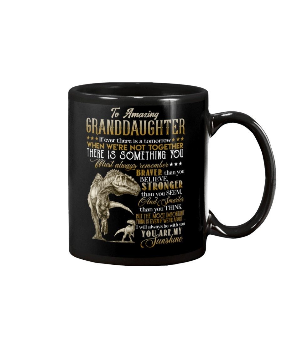 PERSONALIZED TO MY AMAZING GRANDDAUGHTER MUG DINOSAUR IF EVER THERE IS A TOMORROW WHEN WE'RE NOT TOGETHER THERE IS SOMETHING YOU COFFEE MUG