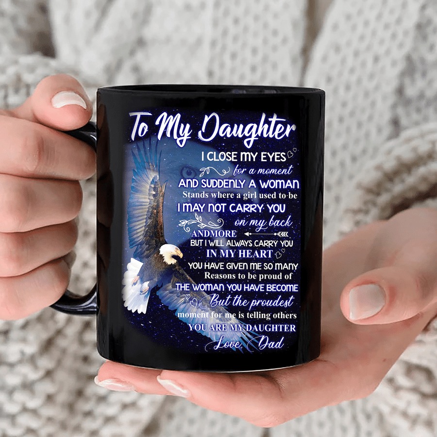 PERSONALIZED TO MY DAUGHTER EAGLE MUG, I CLOSED MY EYES FOR A MOMENT, GIFT FOR DAUGHTER FROM DAD, MOTHER'S DAY