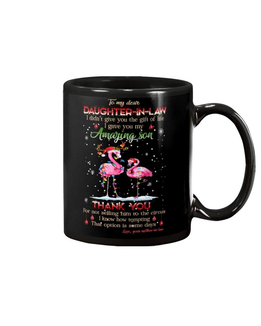 PERSONALIZED TO MY DEAR DAUGHTER-IN-LAW MUG CHRISTMAS AND FLAMINGO I DIDN'T GIVE YOU THE GIFT OF LIFE I GAVE YOU AMAZING SON COFFEE MUG