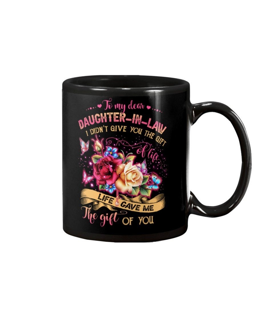 PERSONALIZED TO MY DEAR DAUGHTER-IN-LAW MUG FLOWER I DIDN'T GIVE YOU THE GIFT OF LIFE LIFE GAVE ME THE GIFT OF YOU PERFECT GIFTS CERAMIC MUG