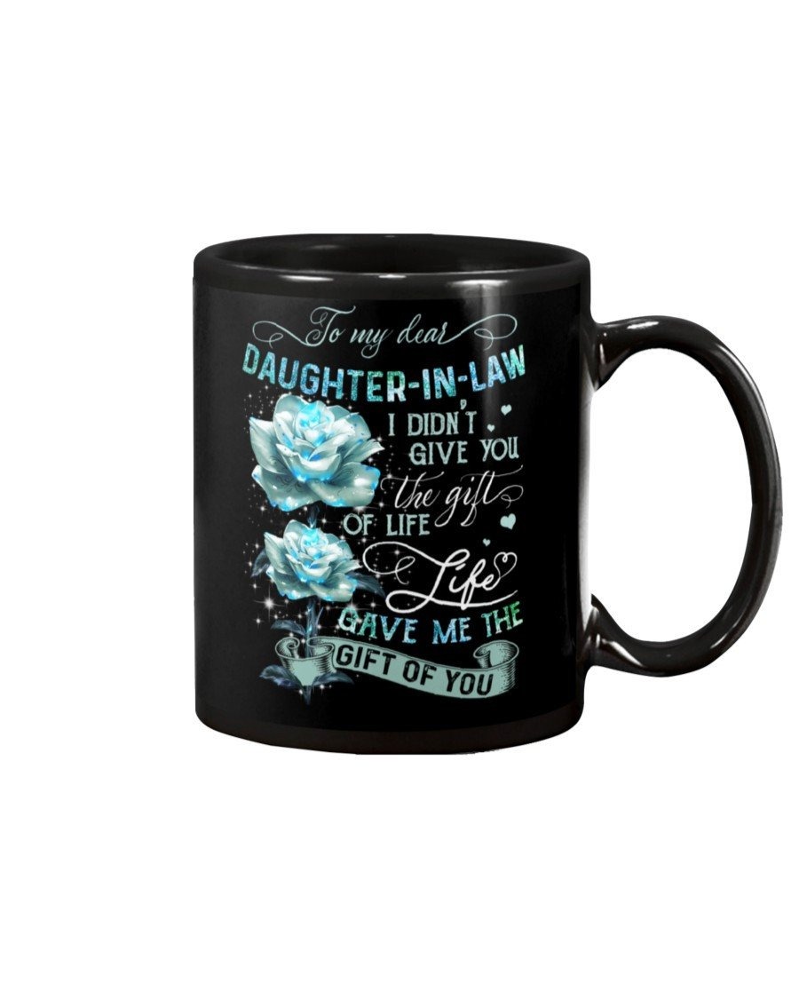 PERSONALIZED TO MY DEAR DAUGHTER-IN-LAW MUG GALAXY ROSE I DIDN'T GIVE YOU THE GIFT OF LIFE CERAMIC MUG BEST GIFTS FOR CHRISTMAS, NEW YEAR, BIRTHDAY