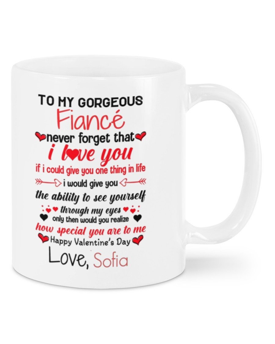 PERSONALIZED TO MY GORGEOUS FIANCÃ MUG, NEVER FORGET THAT I LOVE YOU FROM FIANCÃE, HAPPY VALENTINE'S DAY GIFTS FOR COUPLE LOVER CUSTOMIZED NAME CERAMIC COFFEE 11-15 OZ MUG