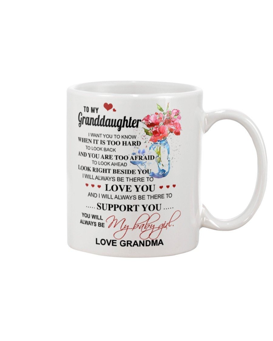 PERSONALIZED TO MY GRANDDAUGHTER I WANT YOU TO KNOW WHEN IT IS TOO HARD TO LOOK BACK AND YOU ARE TOO AFRAID TO LOOK AHEAD CERAMIC MUG