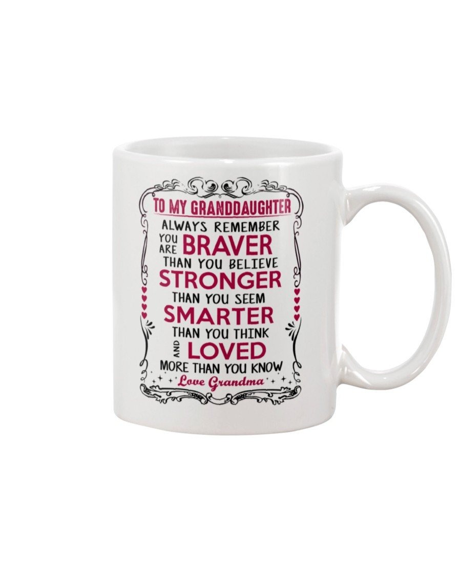 PERSONALIZED TO MY GRANDDAUGHTER MUG ALWAYS REMEMBER YOU ARE BRAVER THAN YOU BELIEVE STRONGER THAN YOU SEEM BEST GIFTS FROM GRANDMA CERAMIC MUG