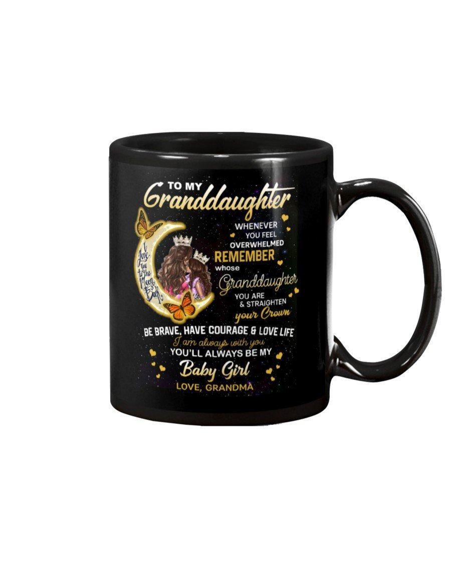 PERSONALIZED TO MY GRANDDAUGHTER MUG I AM ALWAYS WITH YOU YOU'LL ALWAYS BE MINE BABY GIRL SPECIAL GIFTS FROM GRANDMA FOR CHRISTMAS BIRTHDAY GRADUATION BLACK MUG CERAMIC MUG