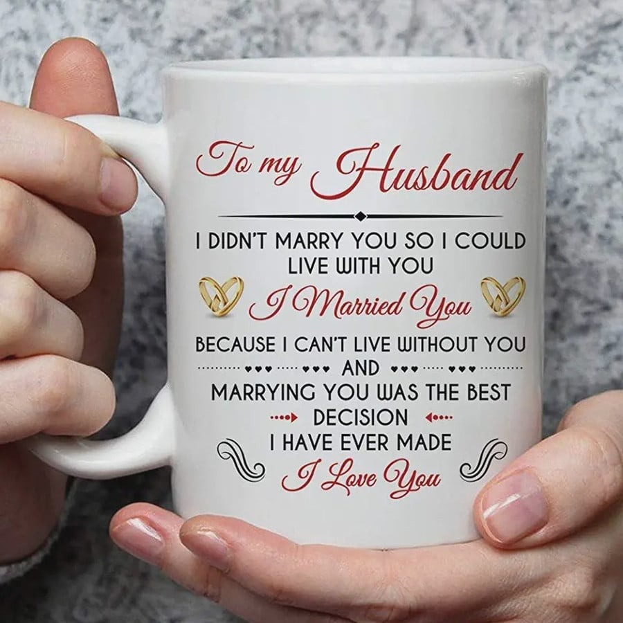 PERSONALIZED TO MY HUSBAND I DIDN'T MARRY YOU SO I COULD LIVE WITH YOU WHITE MUG