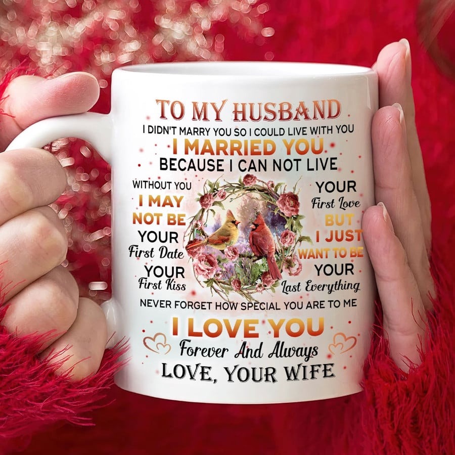 PERSONALIZED TO MY HUSBAND I JUST WANT TO BE YOUR LAST EVERYTHING CARDINALS MUG, GIFT FOR HUSBAND FROM WIFE, COUPLE MUG, ANNIVERSARY DAY GIFT