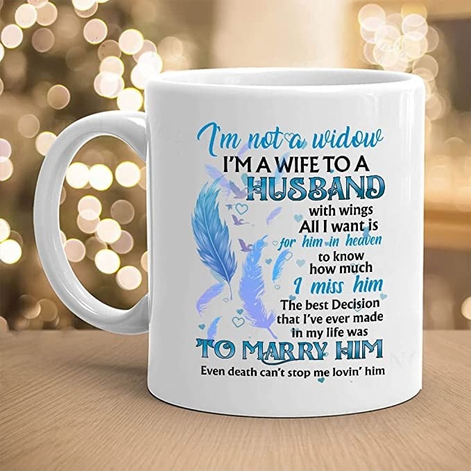 PERSONALIZED TO MY HUSBAND MUG I'M NOT A WIDOW I'M A WIFE MUG, TO A HUSBAND WITH WINGS WHITE CERAMIC COFFEE MUG, GIFT FOR HUSBAND, FATHER'S DAY