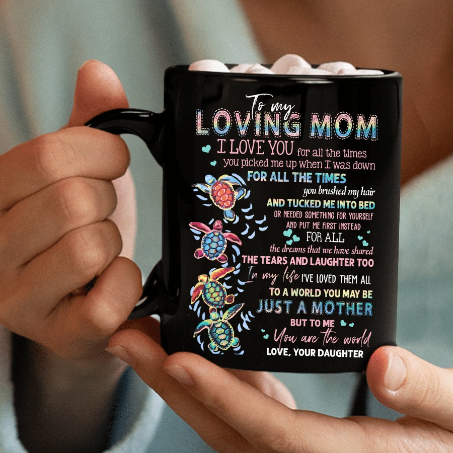 PERSONALIZED TO MY LOVING MOM TURTLES MUG I LOVE YOU FOR ALL THE TIMES MUG GIFTS FOR HER, MOTHER'S DAY ,BIRTHDAY, ANNIVERSARY CUSTOMIZED NAME CERAMIC COFFEE MUG 11-15 OZ