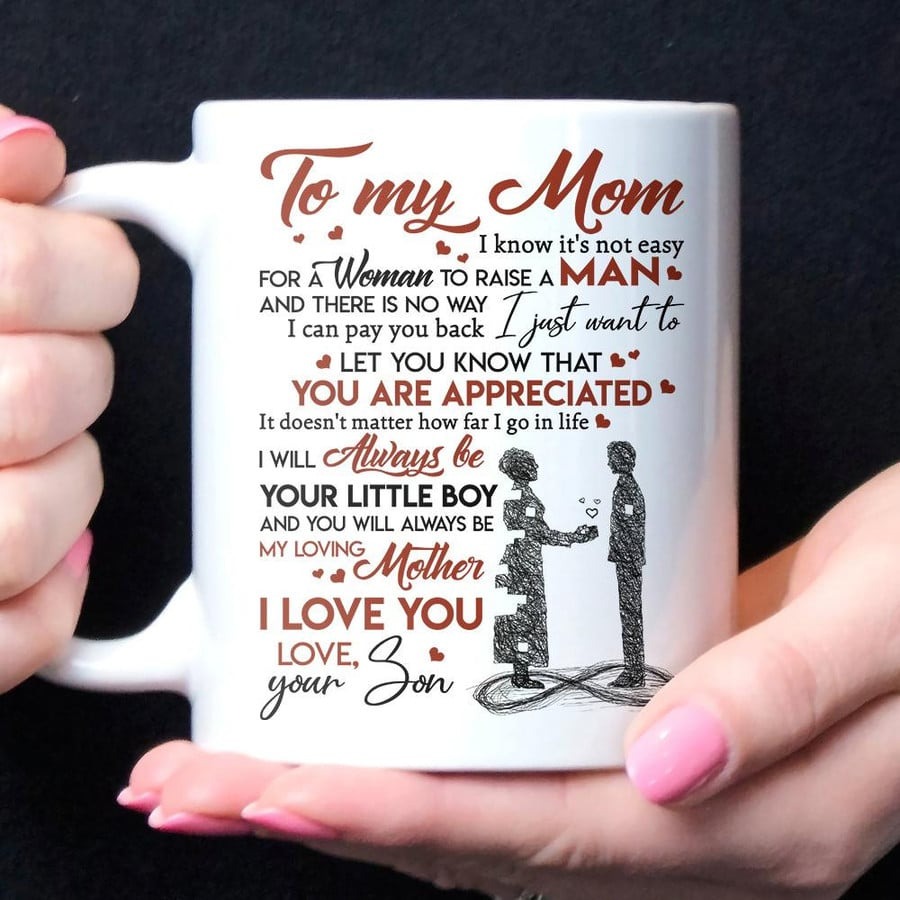 PERSONALIZED TO MY MOM MUG I KNOW IT'S NOT EASY FOR A WOMAN TO RAISE A MAN MUG FROM SON GIFTS FOR HER, MOTHER'S DAY ,BIRTHDAY, ANNIVERSARY CUSTOMIZED NAME CERAMIC COFFEE MUG 11-15 OZ