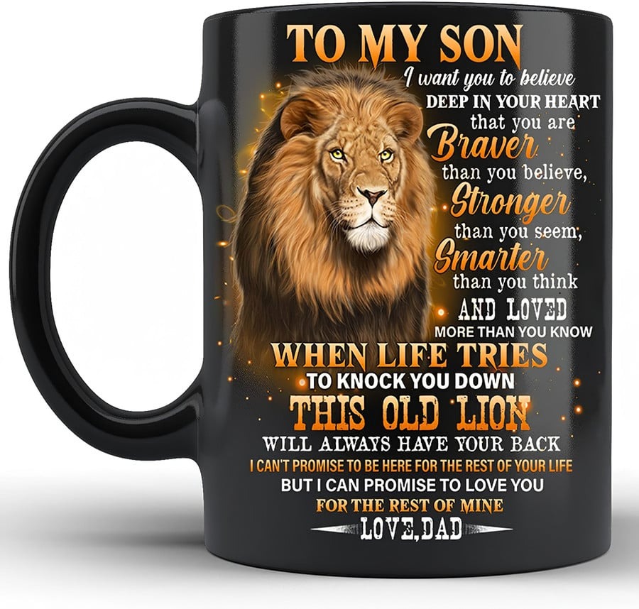 PERSONALIZED TO MY SON LION LOVE MUG FROM A LION DAD YOU ARE STRONG BRAVE AND SMART 11OZ 15OZ COFFEE CERAMIC MUG GIFTS ON BIRTHDAY FATHER'S DAY MOTHER'S DAY VALENTINE THANKS GIVING