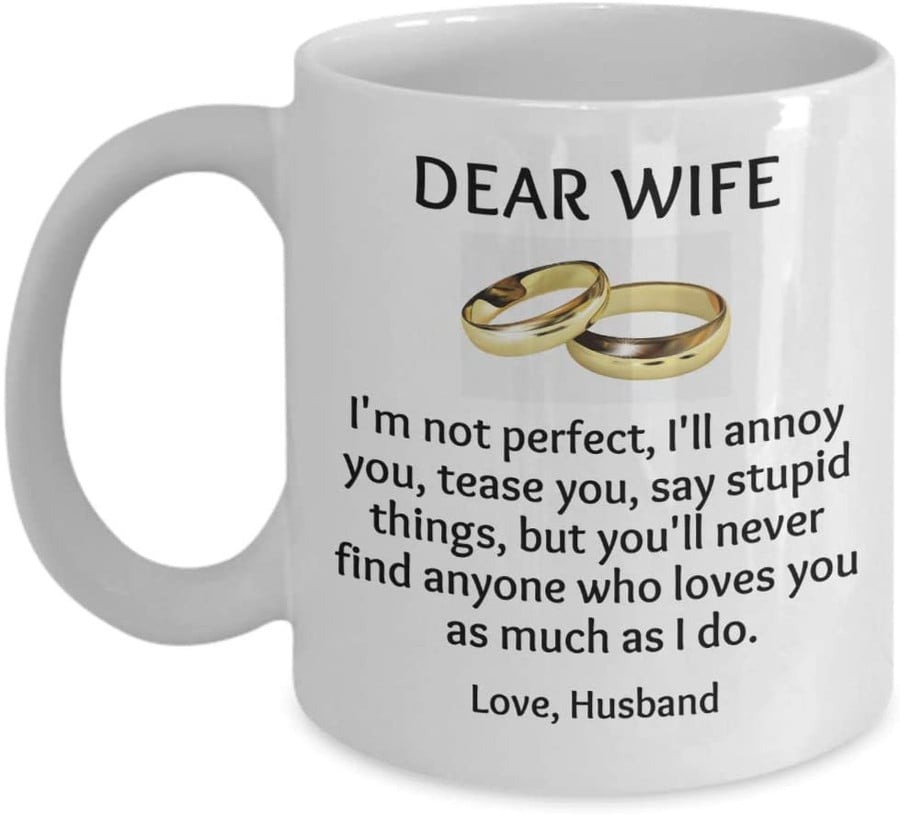 PERSONALIZED TO MY WIFE CUSTOM NAME TO MY WIFE I'M NOT PERFECT I'LL ANNOY YOU BUT YOU'LL NEVER FIND ANYONE WHO LOVES YOU AS MUCH AS I DO, VALENTINE DAY MUGS FOR WIFE CUSTOMIZED COFFEE MUG