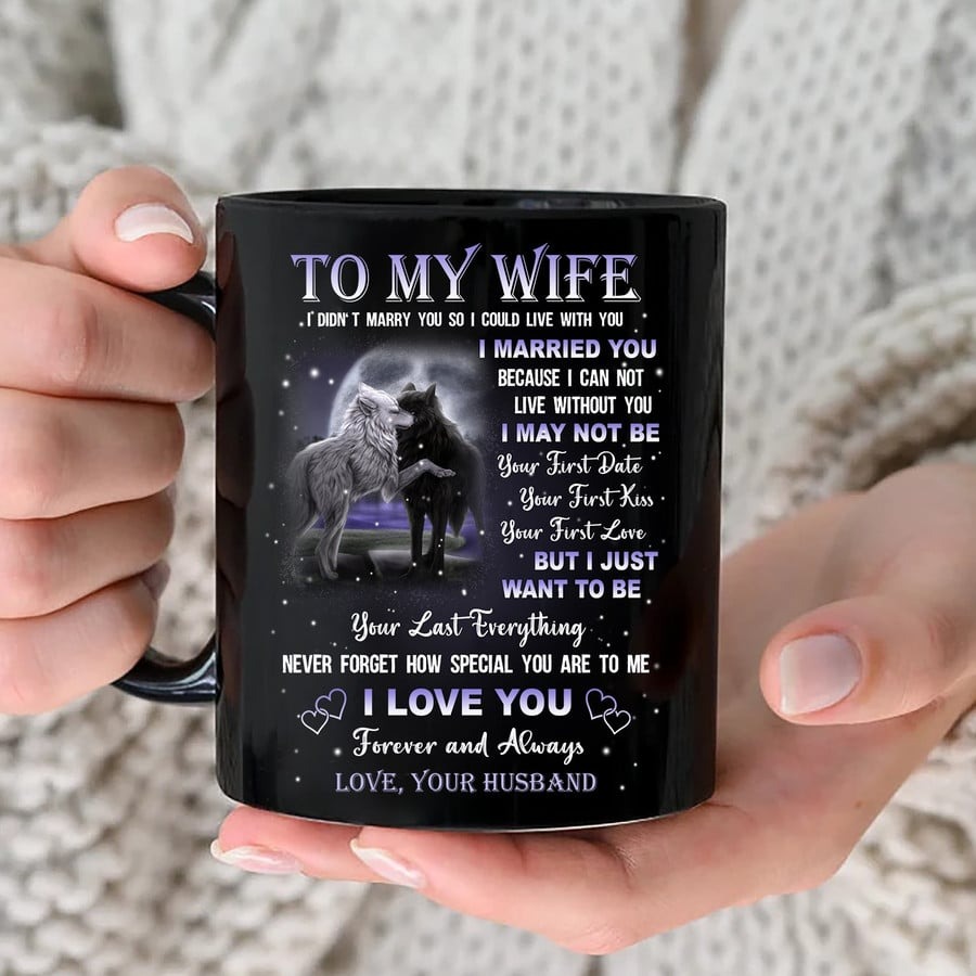 PERSONALIZED TO MY WIFE I DIDN'T MARRY YOU SO I COULD LIVE WITH YOU MUG, GIFT FOR COUPLE, ANIVERSARY GIFT, GIFT FOR HER ON VALENTINE'S DAY, GIFT FOR WOLF LOVERS