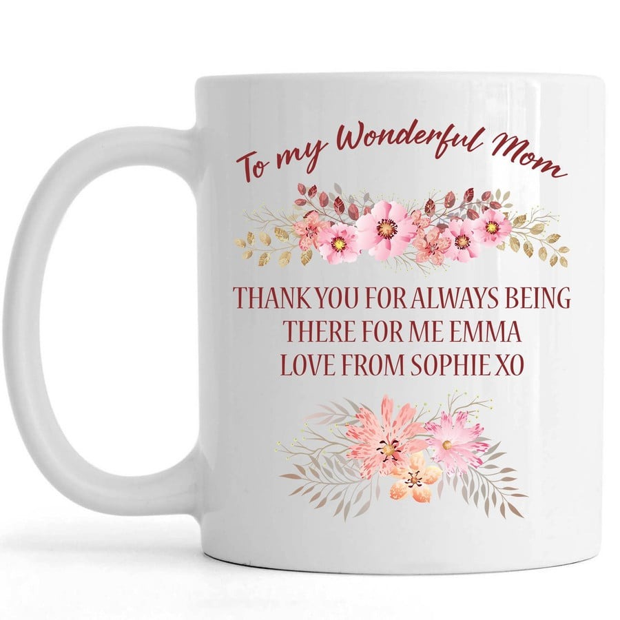 PERSONALIZED TO MY WONDERFUL MOM MUG THANK YOU FOR ALWAYS BEING THERE FOR ME FLORAL MUG GIFTS FOR HER, MOTHER'S DAY ,BIRTHDAY, ANNIVERSARY CUSTOMIZED NAME CERAMIC CHANGING COLOR MUG 11-15 OZ