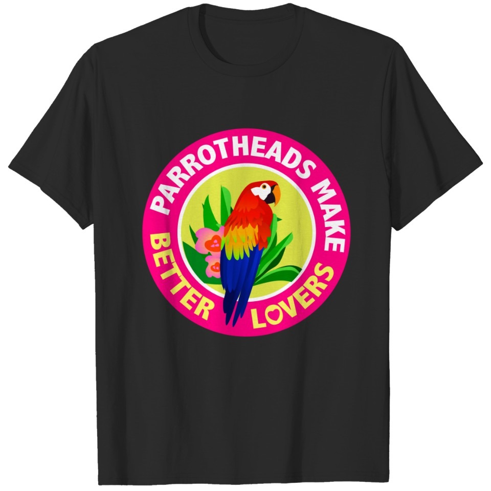 Parrotheads Make Better Lovers Buffett T-shirt