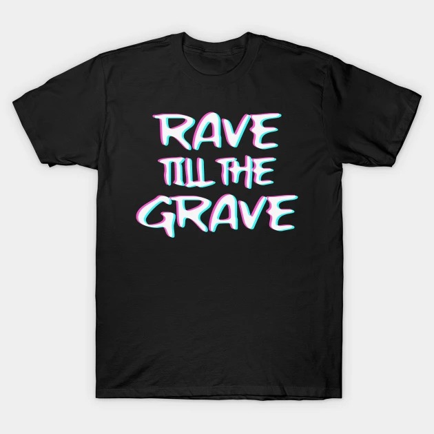 Rave Till The Grave Techno Trippy EDM Festival Hardcore T-Shirt 2