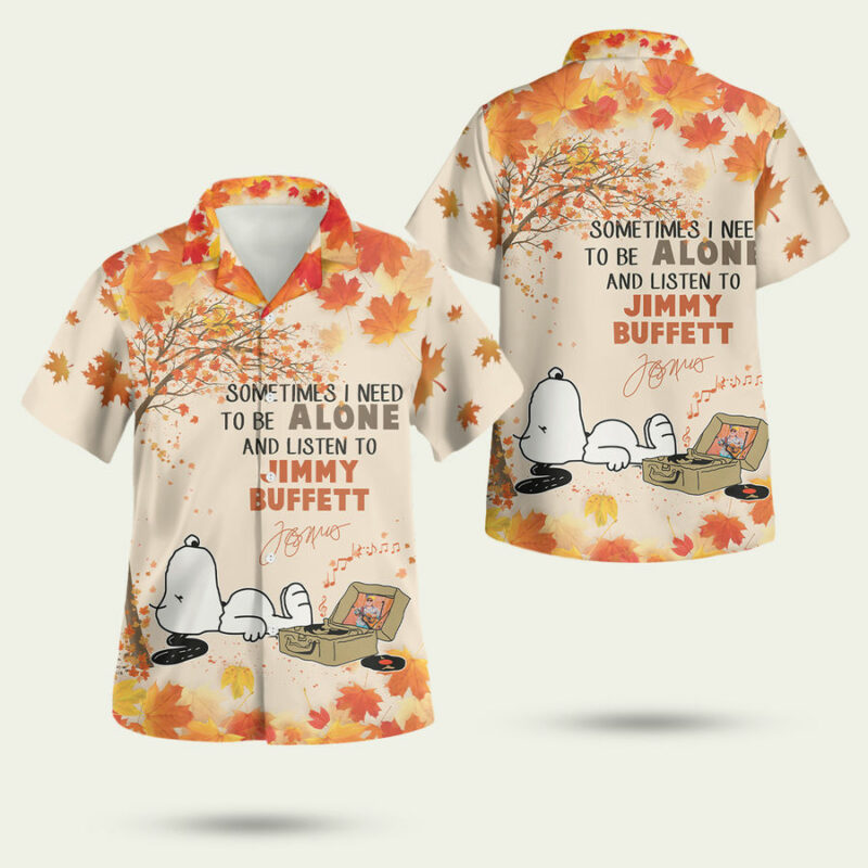 SNOOPY SOMETIMES I NEED TO BE ALONE AND LISTEN TO JIMMY BUFFETT HAWAIIAN SHIRT