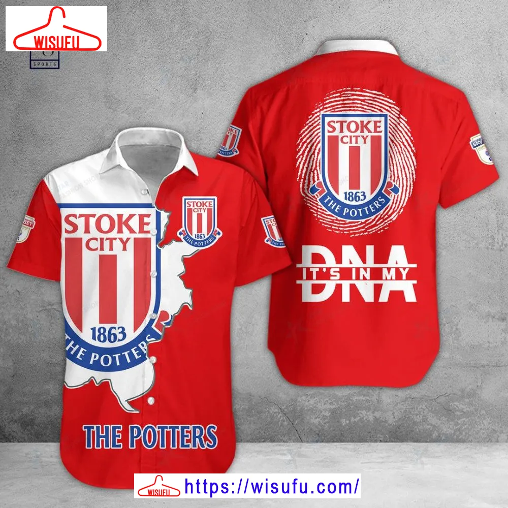 Stoke City Fc Is My Dna Hawaiian Shirt, New Fashion Gifts