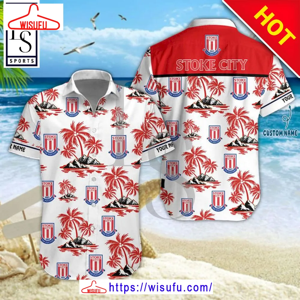 Stoke City Fc Island Hawaiian Shirt, New Fashion Gifts