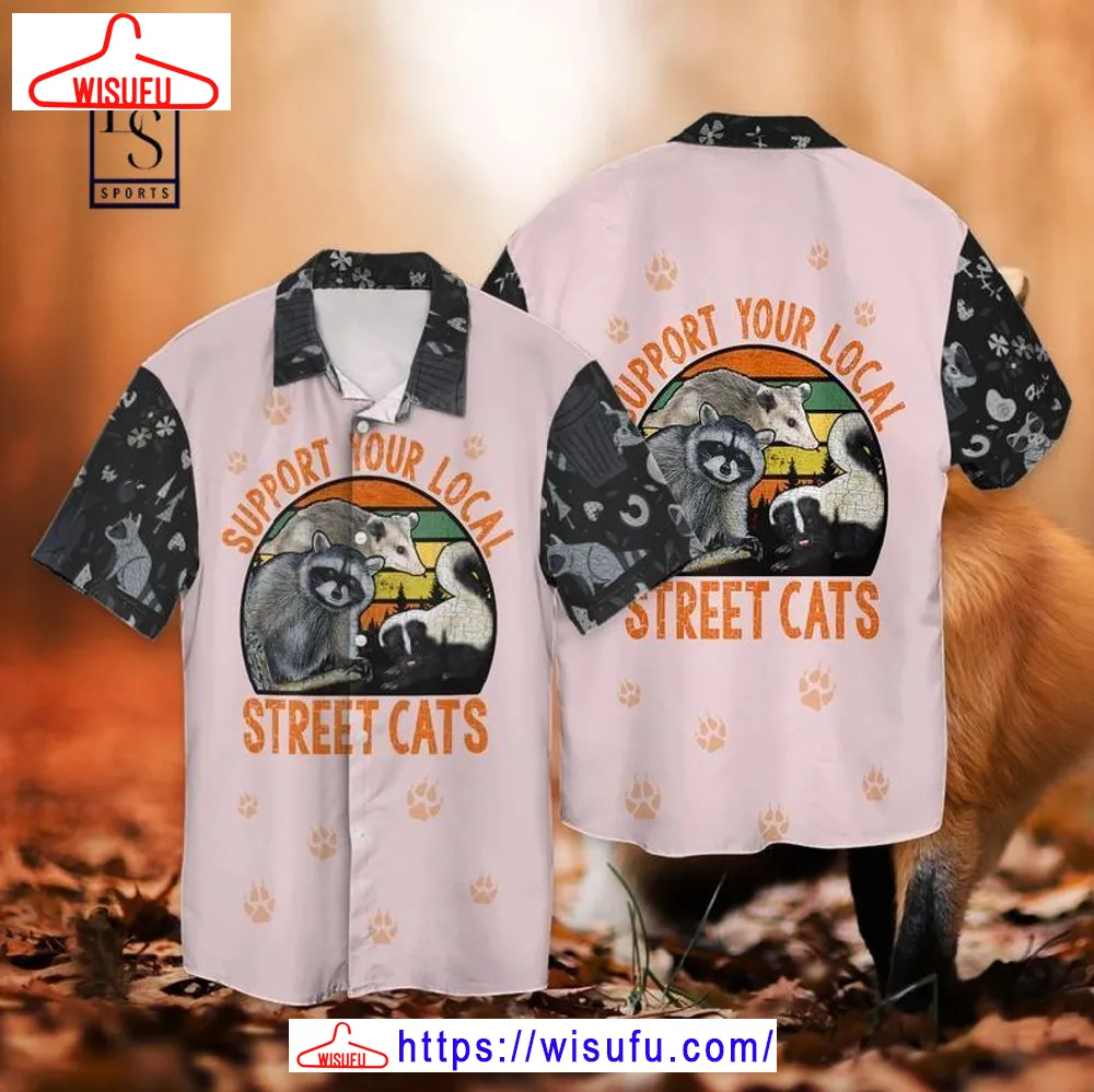 Support Your Local Street Cats Hawaiian Shirt, New Fashion Gifts