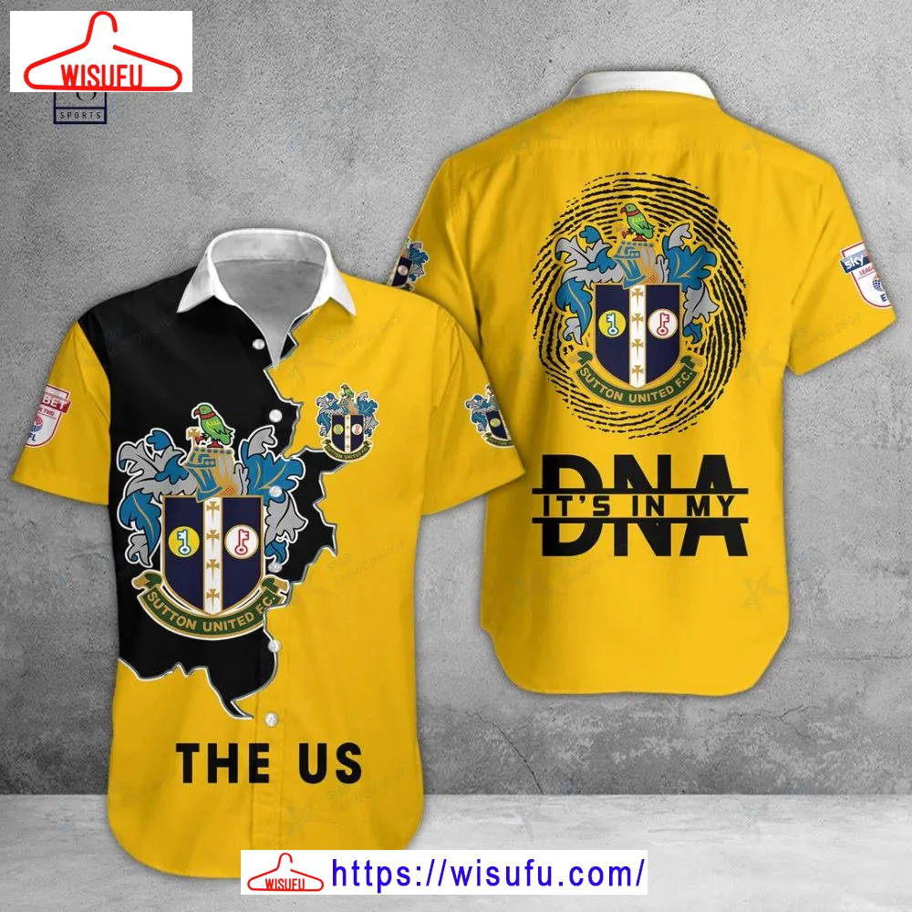 Sutton United Is My Dna Hawaiian Shirt, New Fashion Gifts