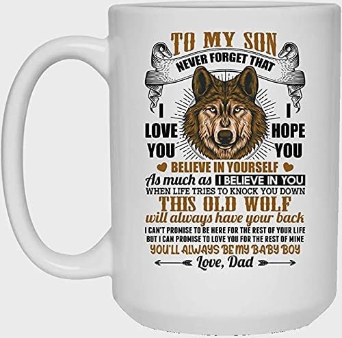 TEEWIND FROM DAD TO MY SON NEVER FORGET THAT I LOVE YOU I HOPE YOU BELIEVE IN YOURSELF WOLF CERAMIC COFFEE MUG BEER STEIN, ONE SIZE 1115 OZ. WHITE MUG