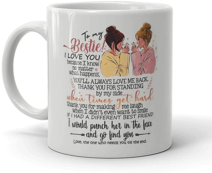 TO MY BESTIE MUG I WOULD PUNCH HER IN THE FACE AND GO FIND YOU- CUSTOM BEST FRIENDS BIRTHDAY CHRISTMAS