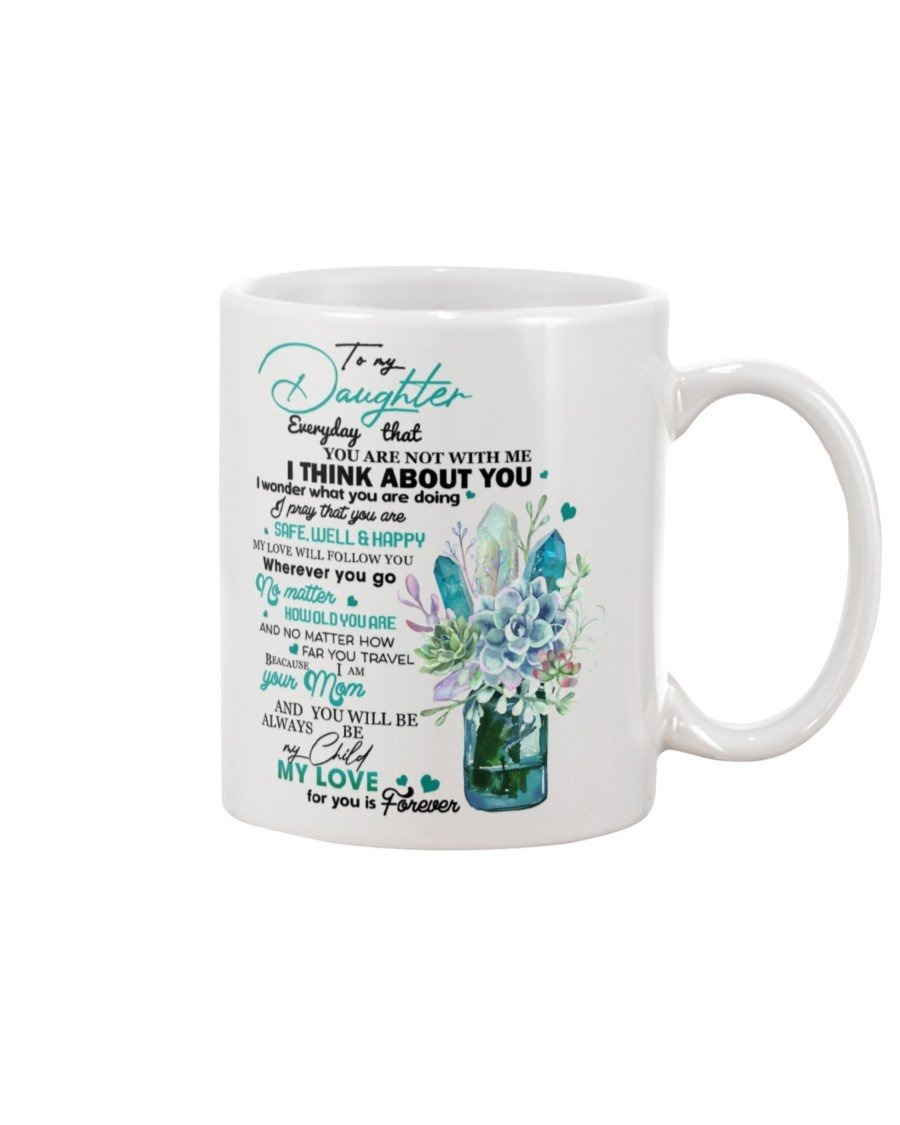 TO MY DAUGHTER MUG SUCCULENT PLANT EVERY DAY THAT YOU ARE NOT WITH ME I THINK ABOUT YOU SPECIAL GIFTS FOR CHRISTMAS NEW YEAR BIRTHDAY GRADUATION WEDDING CERAMIC MUG COFFEE MUG