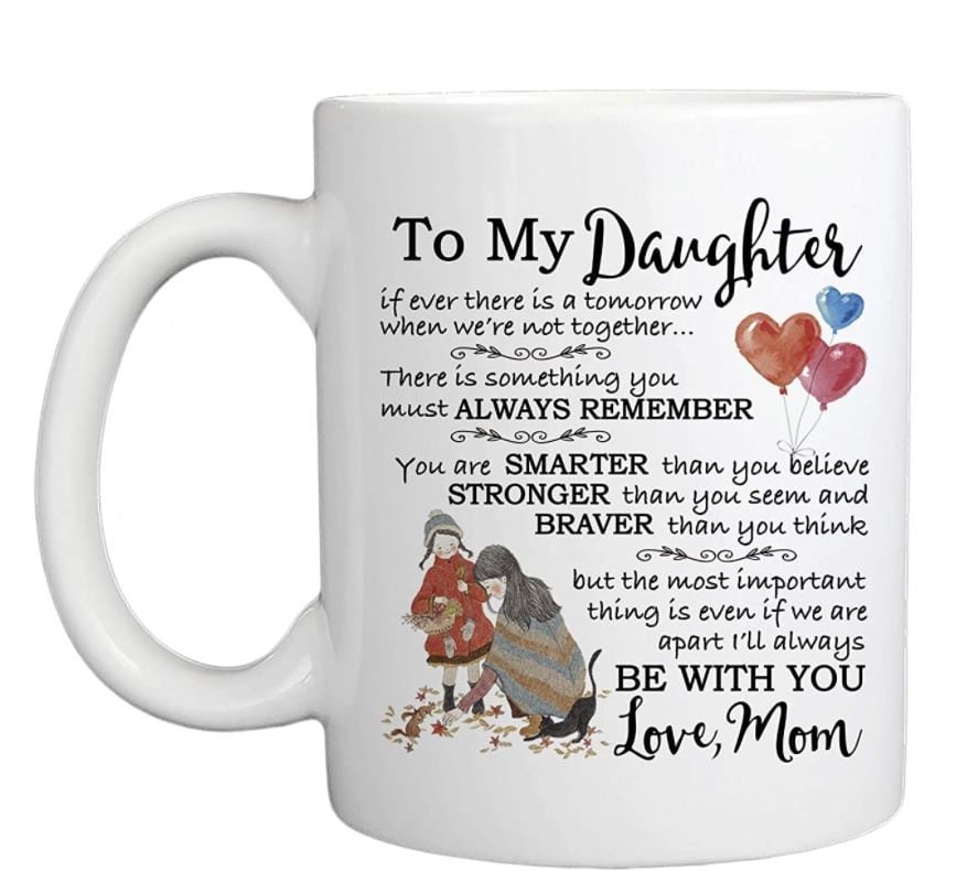 TO MY DAUGHTER MUG, GIFT FOR DAUGHTER FROM MOM, DAUGHTER GIFT, BIRTHDAY CHRISTMAS GIFT, CERAMIC COFFEE MUG