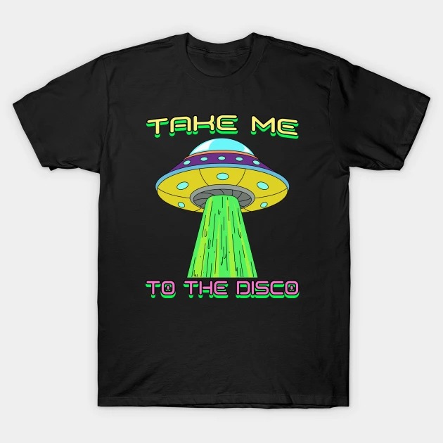 Take Me To The Disco UFO Music Festival T-Shirt