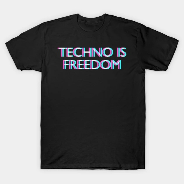 Techno Is Freedom Trippy EDM Festival Hardcore Hardtekk T-Shirt