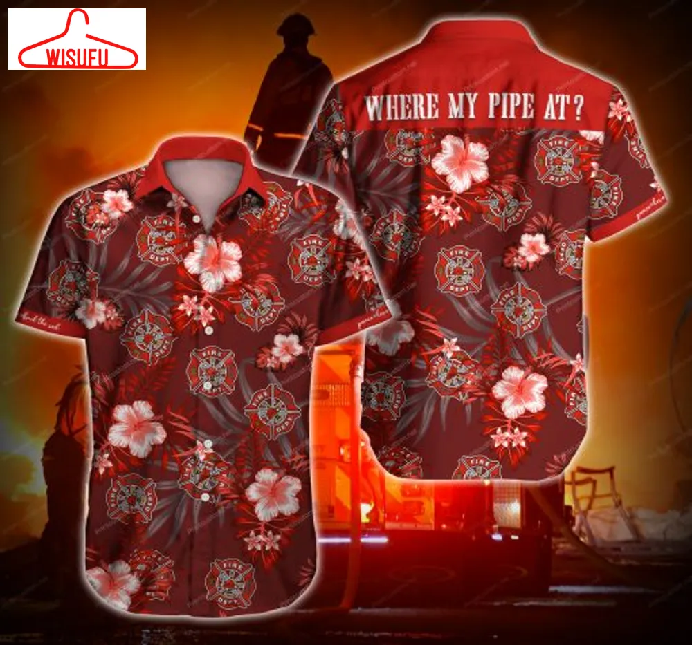 Tlab Firefighter Where My Pipe At Hawaii Shirt- Hawaiian Shirts For Men, New Hawaiian Holiday Outfits, New Fashion Gifts