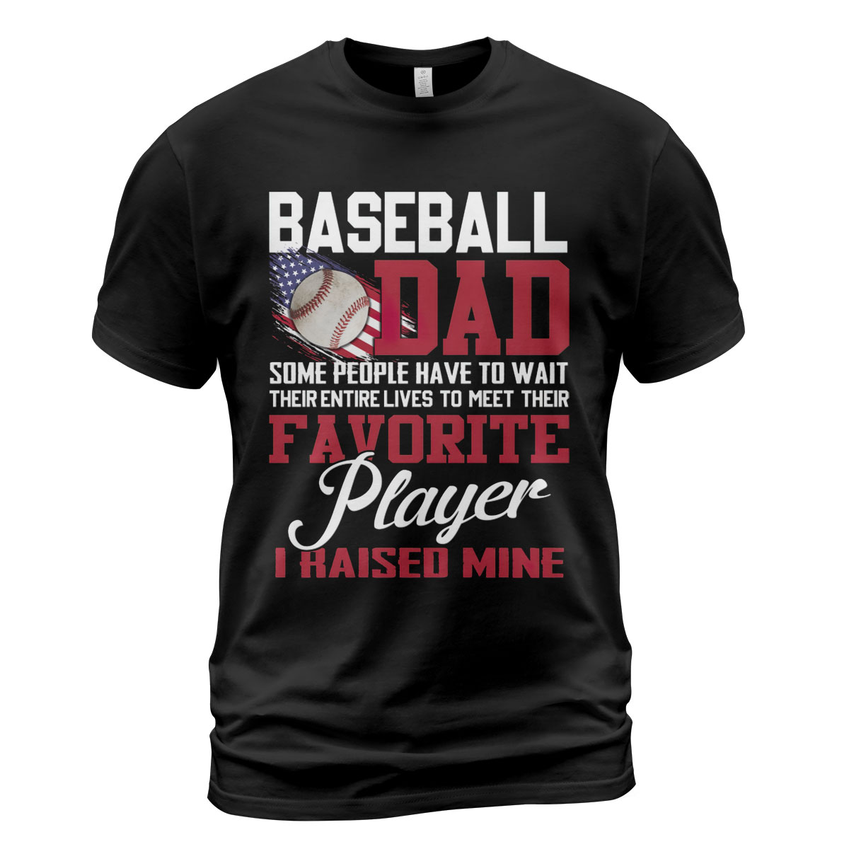 Baseball Dad Some People Have To Wait Their Entire Lives Father's Day