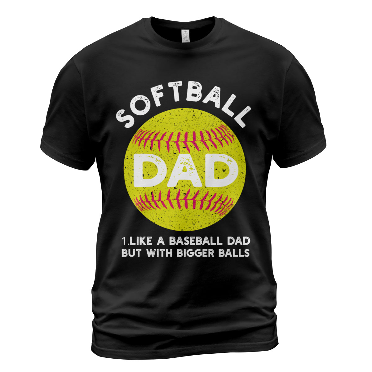 Softball Dad Like A Baseball But With B T-Shirt