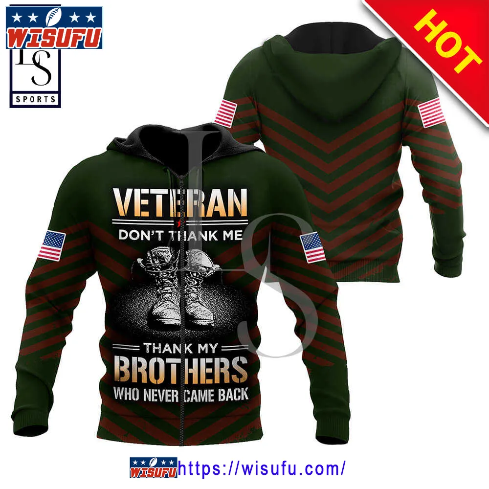 Us Veteran Dont Thank Me Thank My Brothers Who Never Came Back 3d Hoodie