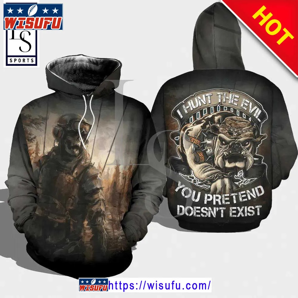 Veteran I Hunt The Evil Pretend Not Exist Marine Dog 3d Hoodie