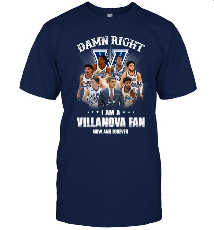 Villanova Wildcats Damn Right I Am A Villanova Fan Now And Forever Shirt-Navy