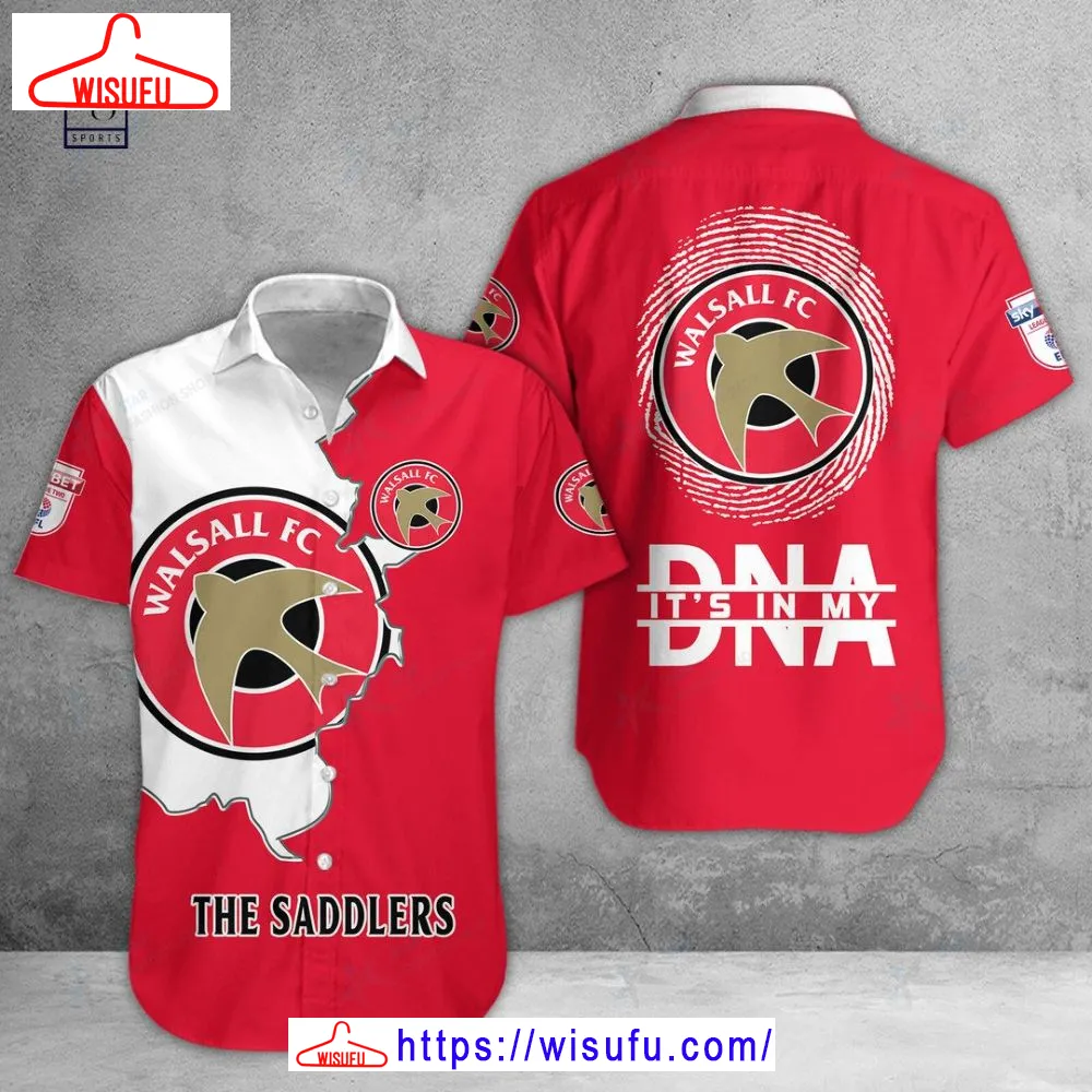 Walsall Fc Is My Dna Hawaiian Shirt, New Fashion Gifts