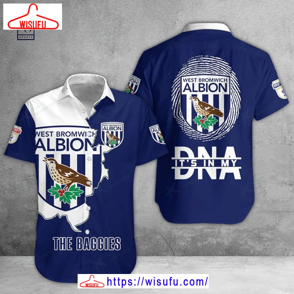 West Bromwich Albion Fc Is My Dna Hawaiian Shirt, New Fashion Gifts