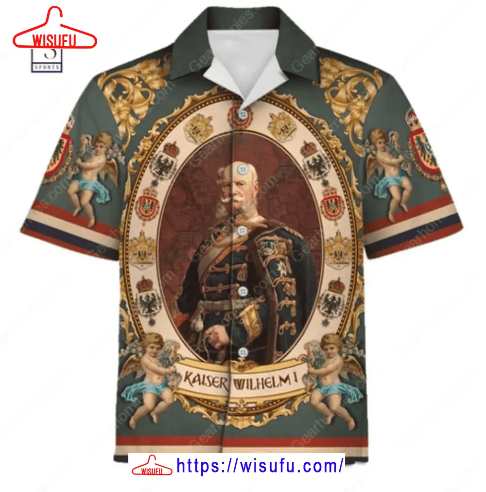 William I German Emperor Hawaii Shirt, New Fashion Gifts