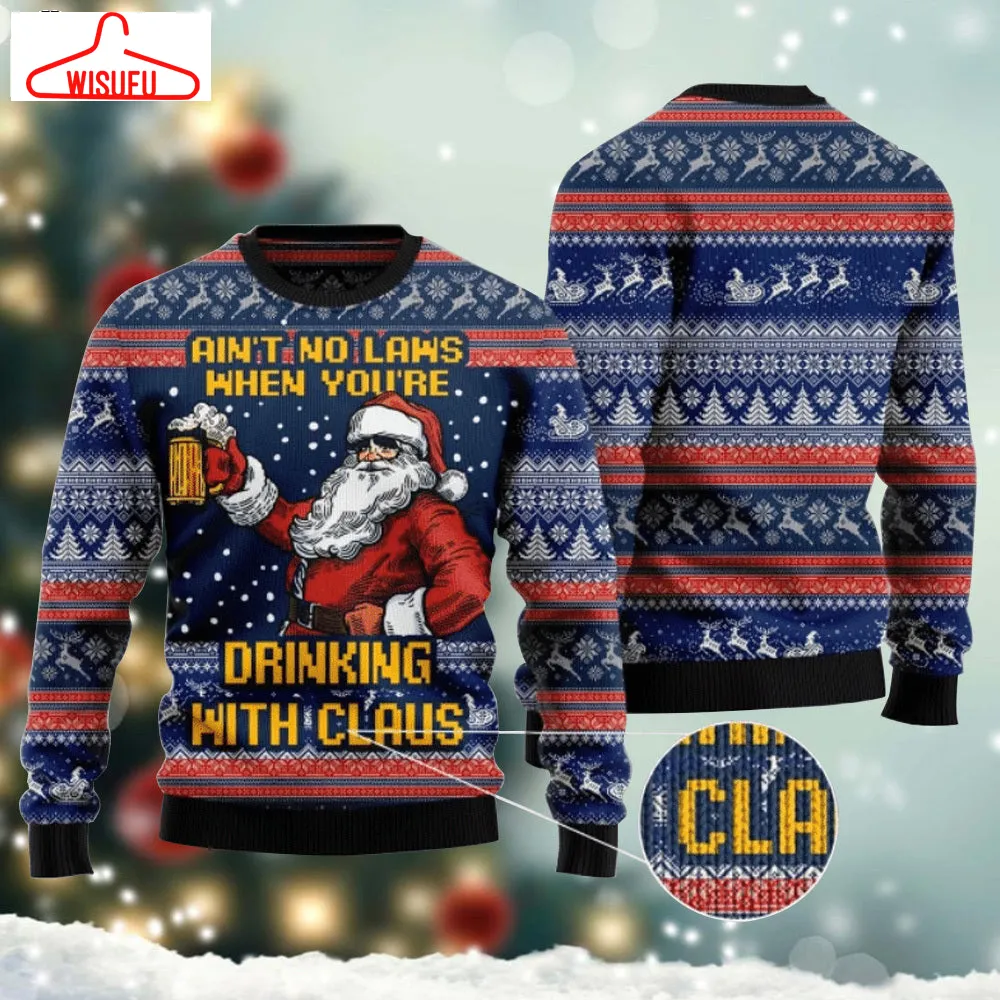 Xmas Aint No Laws When Drinking With Claus Sweater