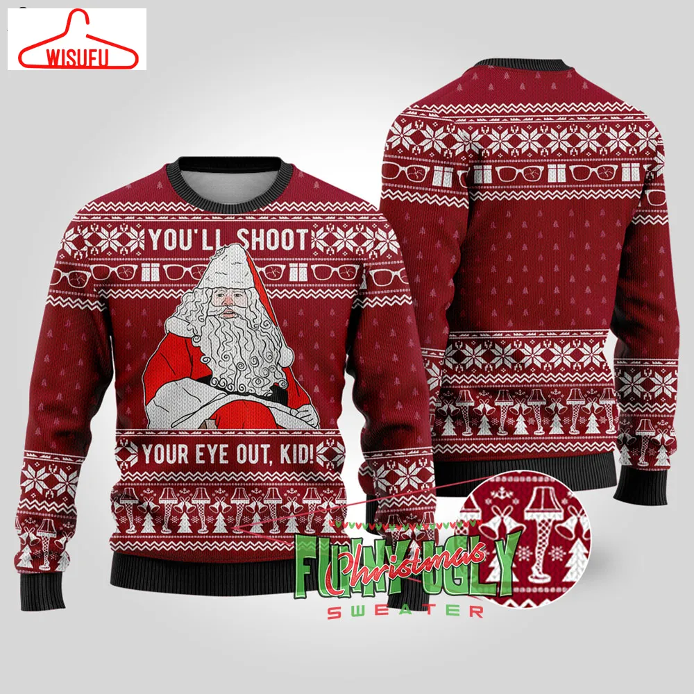 You'll Shoot Your Eye Out , Kid Santa Claus A Christmas Story Ugly Christmas Sweater