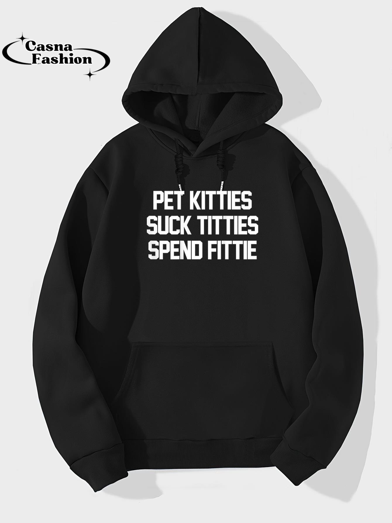 casnafashion_Hoodie_Pet Kitties Suck Titties Spend Fittie (on back) T-Shirt_hoodie_black hoodie