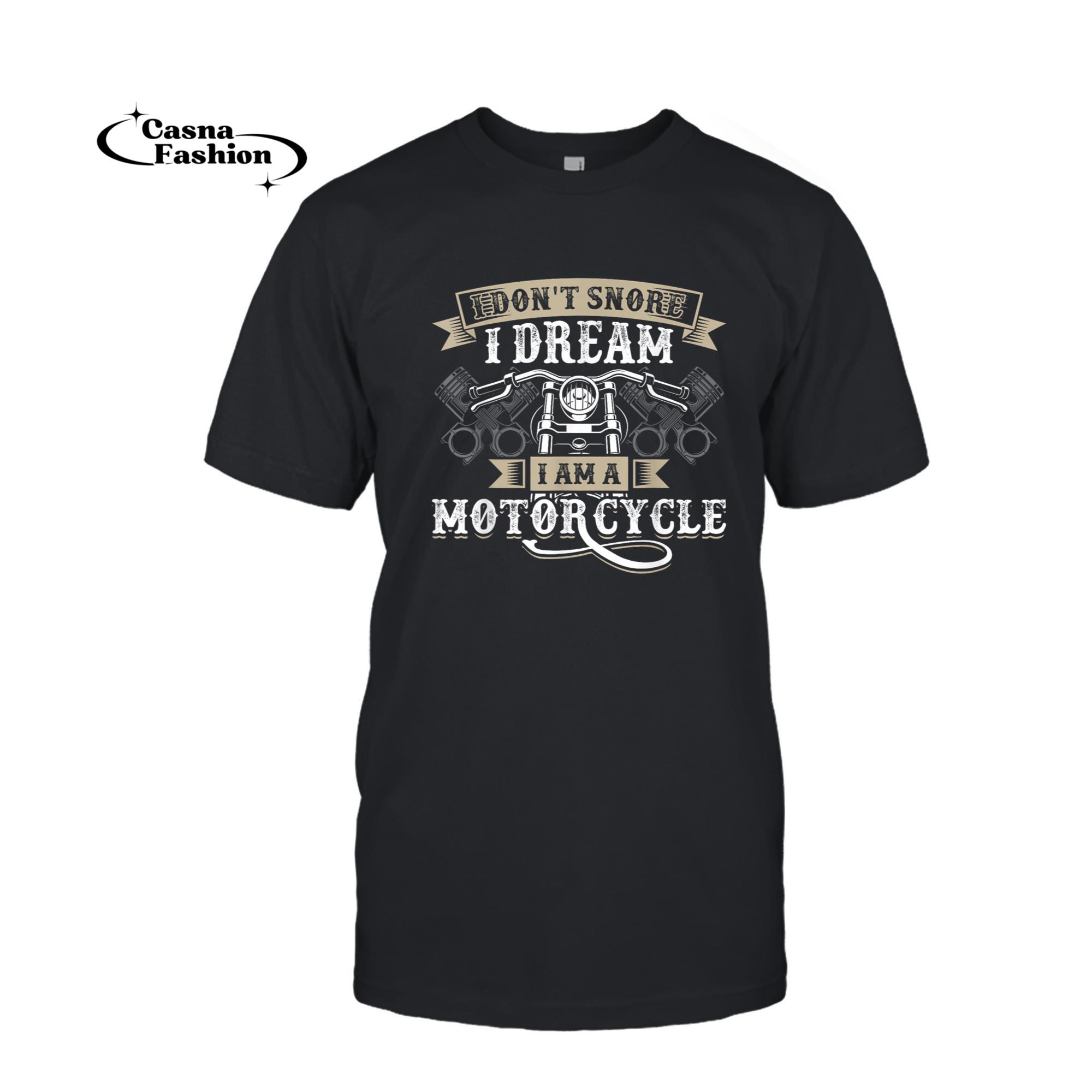 casnafashion_T-shirt_Biker Rider I Dont Snore I Dream I Am A Motorcycle T-Shirt_T-shirt_Black